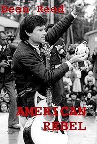 Primary photo for American Rebel: The Dean Reed Story Primary photo for American Rebel: The Dean Reed Story