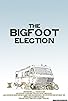 Primary photo for The Bigfoot Election Primary photo for The Bigfoot Election