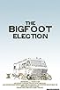 Primary photo for The Bigfoot Election