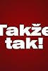 Primary photo for Takze tak!