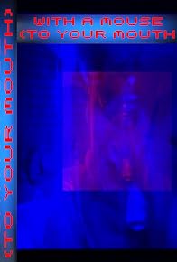 Primary photo for With a Mouse: To Your Mouth