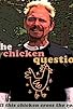 Primary photo for The Chicken Question Primary photo for The Chicken Question