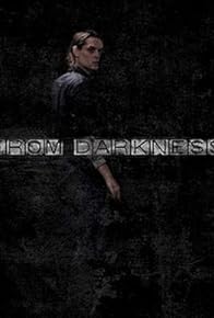 Primary photo for From Darkness Primary photo for From Darkness