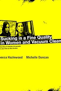 Primary photo for Sucking Is a Fine Quality in Women and Vacuum Cleaners Primary photo for Sucking Is a Fine Quality in Women and Vacuum Cleaners