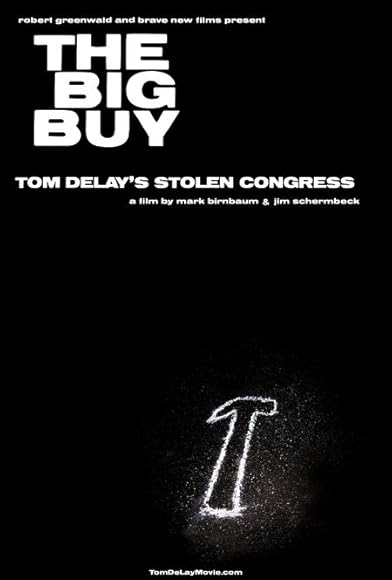 Primary photo for The Big Buy: Tom DeLay's Stolen Congress Primary photo for The Big Buy: Tom DeLay's Stolen Congress