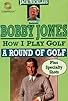 Primary photo for How I Play Golf, by Bobby Jones No. 12: 'A Round of Golf' Primary photo for How I Play Golf, by Bobby Jones No. 12: 'A Round of Golf'