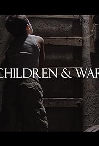 Primary photo for Children & War Primary photo for Children & War
