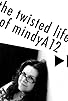 Primary photo for The Twisted Life of Mindya12 Primary photo for The Twisted Life of Mindya12