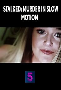 Primary photo for Stalked: Murder in Slow Motion Primary photo for Stalked: Murder in Slow Motion