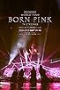 Primary photo for Blackpink: World Tour - Born Pink Primary photo for Blackpink: World Tour - Born Pink