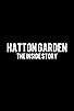 Primary photo for Hatton Garden: The Inside Story Primary photo for Hatton Garden: The Inside Story