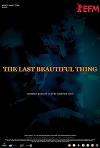 Primary photo for The Last Beautiful Thing Primary photo for The Last Beautiful Thing