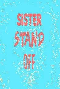 Primary photo for The Sister Standoff
