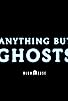 Primary photo for Anything But Ghosts