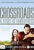 Primary photo for Crossroads: A Story of Forgiveness Primary photo for Crossroads: A Story of Forgiveness