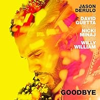 Primary photo for Jason Derulo & David Guetta Feat. Nicki Minaj & Willy William: Goodbye Primary photo for Jason Derulo & David Guetta Feat. Nicki Minaj & Willy William: Goodbye