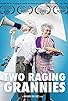 Primary photo for Two Raging Grannies Primary photo for Two Raging Grannies