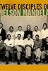 Primary photo for Twelve Disciples of Nelson Mandela Primary photo for Twelve Disciples of Nelson Mandela