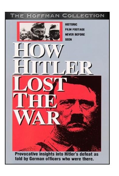 Primary photo for How Hitler Lost the War Primary photo for How Hitler Lost the War