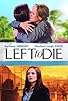 Primary photo for Left to Die Primary photo for Left to Die