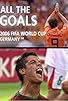 Primary photo for All the Goals of 2006 FIFA World Cup Germany Primary photo for All the Goals of 2006 FIFA World Cup Germany