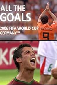 Primary photo for All the Goals of 2006 FIFA World Cup Germany Primary photo for All the Goals of 2006 FIFA World Cup Germany