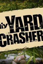 Yard Crashers Tv Series 2008 Imdb