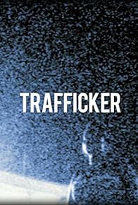 Primary photo for Trafficker