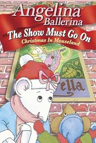 Primary photo for Angelina Ballerina: The Show Must Go On Primary photo for Angelina Ballerina: The Show Must Go On