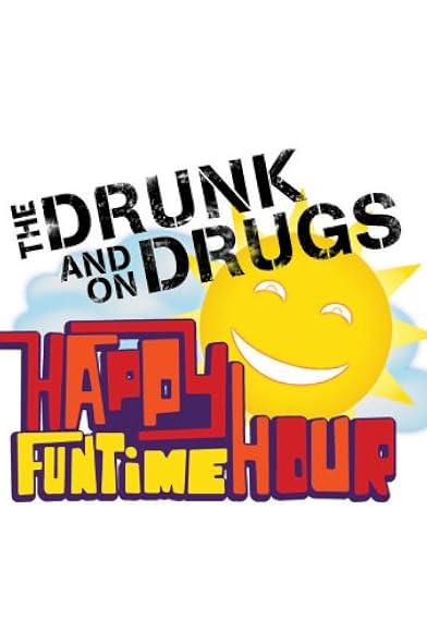 Primary photo for Drunk and on Drugs Happy Funtime Hour Primary photo for Drunk and on Drugs Happy Funtime Hour
