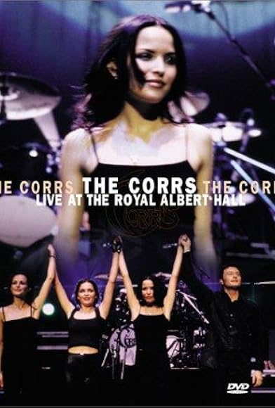 Primary photo for The Corrs: 'Live at the Royal Albert Hall' - St. Patrick's Day March 17, 1998 Primary photo for The Corrs: 'Live at the Royal Albert Hall' - St. Patrick's Day March 17, 1998