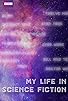 Primary photo for My Life in Science Fiction Primary photo for My Life in Science Fiction