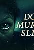 Primary photo for Does Murder Sleep? Primary photo for Does Murder Sleep?