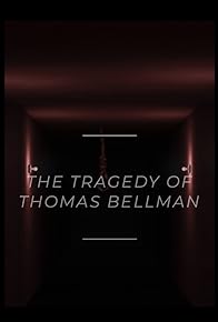 Primary photo for The Tragedy of Thomas Bellman