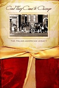 Primary photo for And They Came to Chicago: The Italian American Legacy