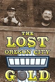 Primary photo for The Lost Oregon City Gold Primary photo for The Lost Oregon City Gold