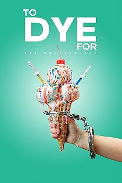 Poster of To Dye For: The Documentary