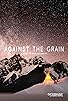 Primary photo for Against the Grain