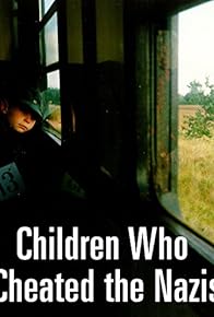 Primary photo for The Children Who Cheated the Nazis Primary photo for The Children Who Cheated the Nazis