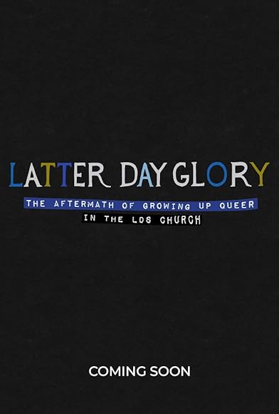 Primary photo for Latter-Day Glory: The Aftermath of Growing Up Queer in the LDS Church Primary photo for Latter-Day Glory: The Aftermath of Growing Up Queer in the LDS Church
