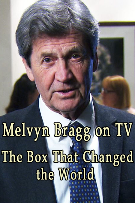 Poster of Melvyn Bragg on TV: The Box That Changed the World