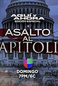 Primary photo for Aqui y Ahora - Asalto al Capitolio
