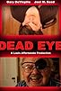 Primary photo for Dead Eye Primary photo for Dead Eye
