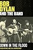 Primary photo for Down in the Flood: Bob Dylan, the Band & the Basement Tapes