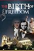 Primary photo for The Birth of Freedom Primary photo for The Birth of Freedom