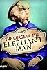 Primary photo for Curse of the Elephant Man Primary photo for Curse of the Elephant Man