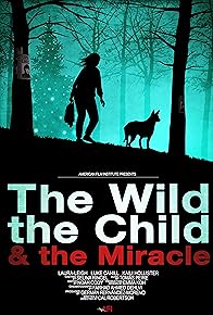 Primary photo for The Wild, the Child & the Miracle