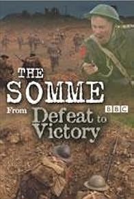 Primary photo for The Somme: From Defeat to Victory Primary photo for The Somme: From Defeat to Victory