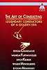 Primary photo for The Art of Conducting: Legendary Conductors of a Golden Era Primary photo for The Art of Conducting: Legendary Conductors of a Golden Era