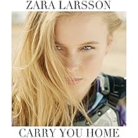 Primary photo for Zara Larsson: Carry You Home